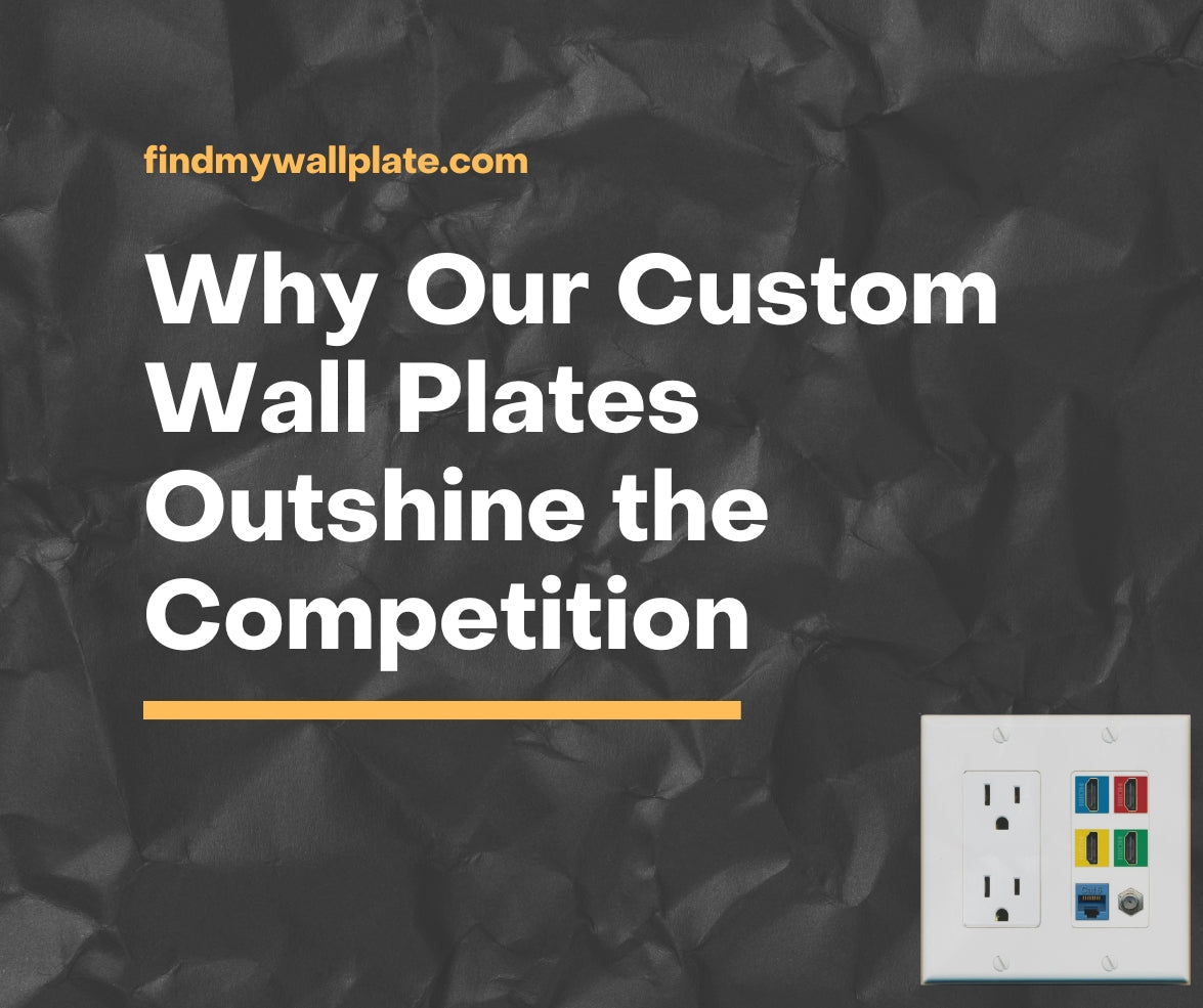 Why Our Custom Wall Plates Outshine the Competition